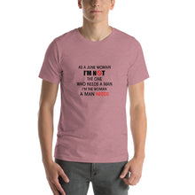 Load image into Gallery viewer, As a June woman, i'm not the one who needs a man, i'm the woman a man needs Unisex T-Shirt
