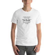 Load image into Gallery viewer, A wise woman once said "fuck this shit" and she lived happy ever after Unisex T-Shirt
