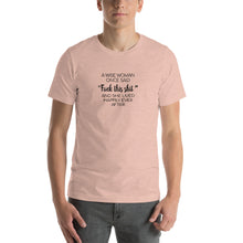 Load image into Gallery viewer, A wise woman once said "fuck this shit" and she lived happy ever after Unisex T-Shirt
