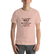 Load image into Gallery viewer, As a June woman, i'm not the one who needs a man, i'm the woman a man needs Unisex T-Shirt
