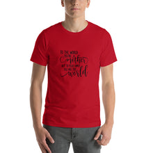Load image into Gallery viewer, To the world you're a mother but to your family you are the world Unisex T-Shirt
