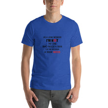 Load image into Gallery viewer, As a June woman, i'm not the one who needs a man, i'm the woman a man needs Unisex T-Shirt
